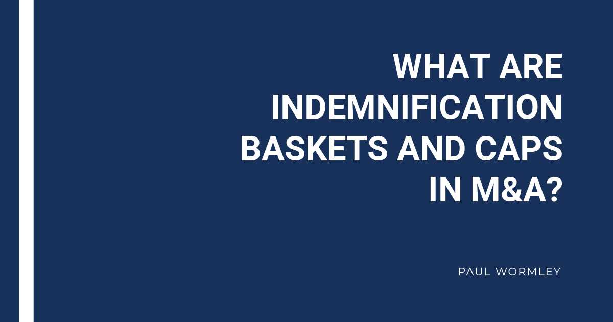 What are Indemnification Baskets and Caps in M&A?