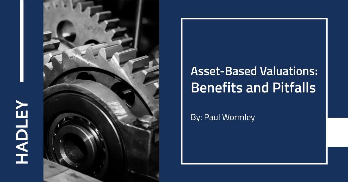 Asset-Based Valuations: Benefits and Pitfalls